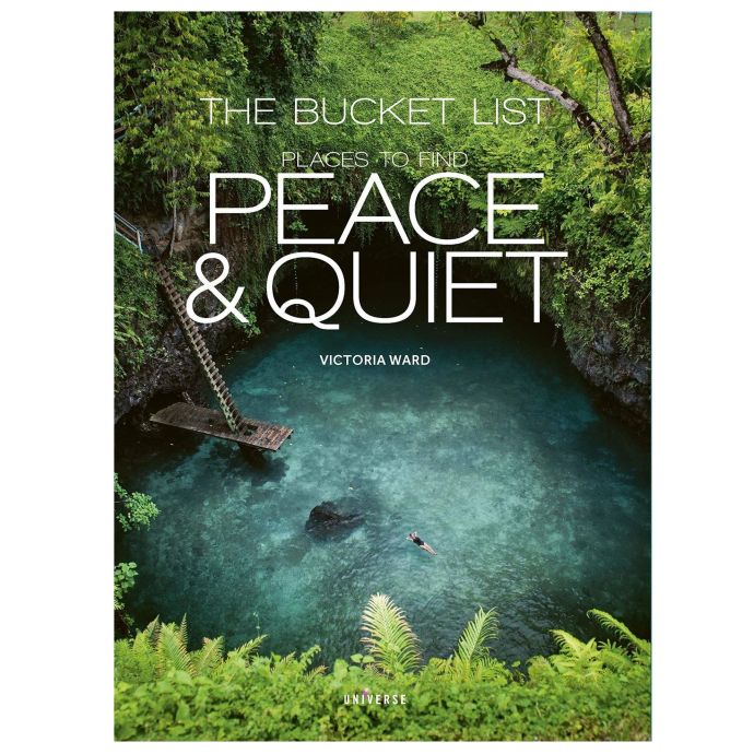  / The Bucket List - Places to Find Peace and Quiet