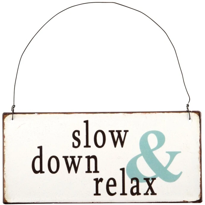 IB LAURSEN / Plechová cedule Slow down and Relax