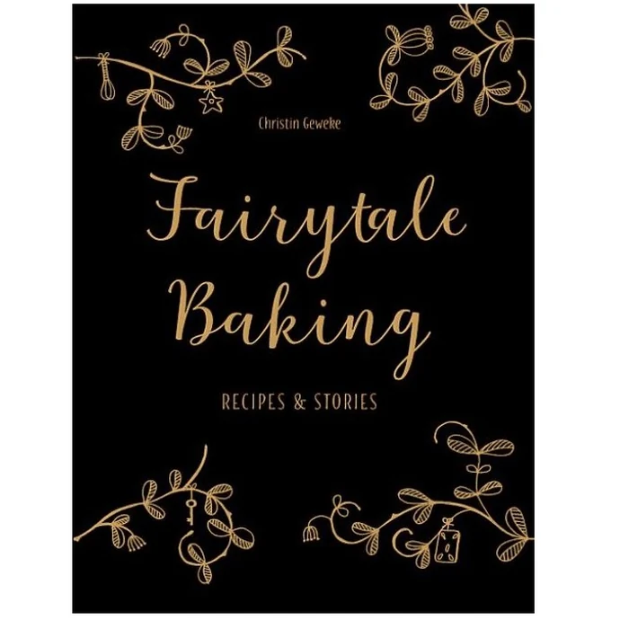  / Kniha - Fairytale Baking – Recipes & Stories, Christin Geweke
