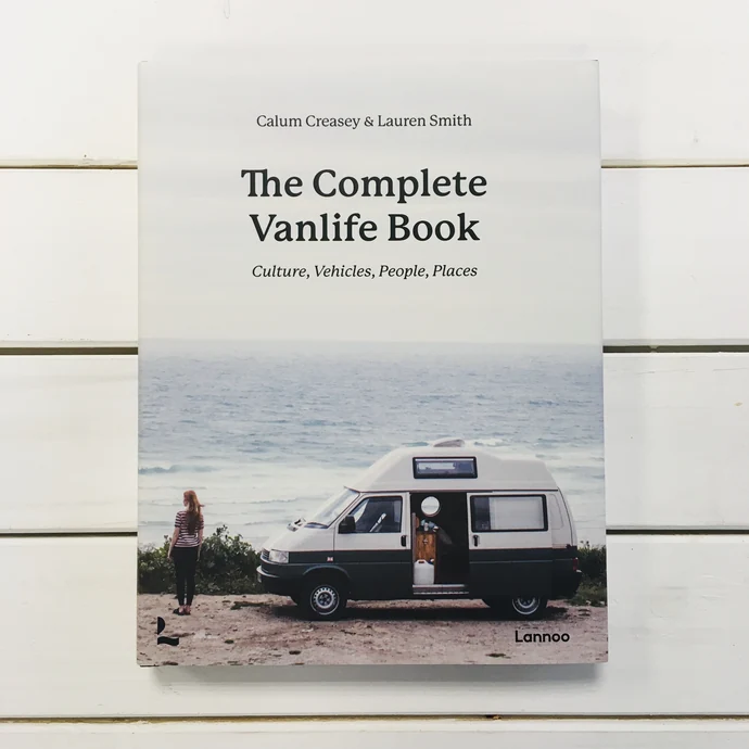  / The Complete Van life Book - Calum Creasey, Lauren Smith