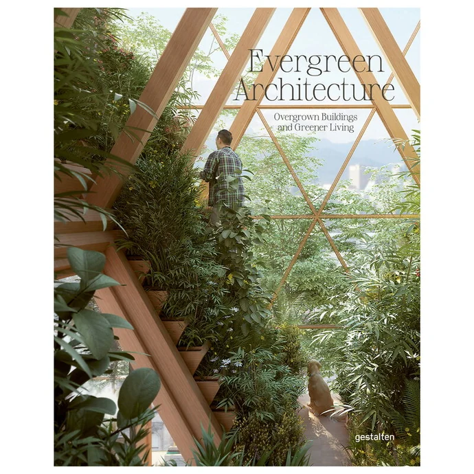  / Evergreen Architecture - Overgrown Buildings and Greener Living