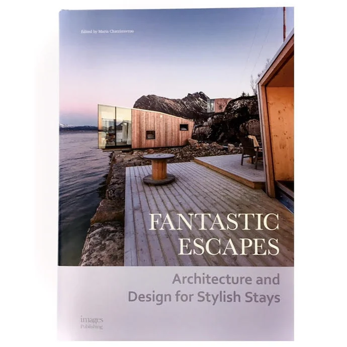  / Fantastic Escapes: Architecture and Design for Stylish Stays