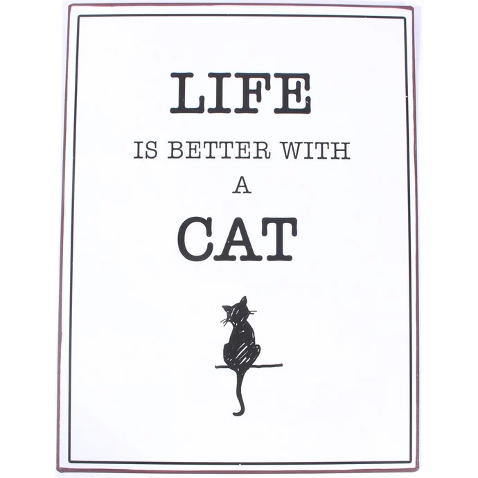La finesse / Plechová ceduľa Life Is Better With a Cat