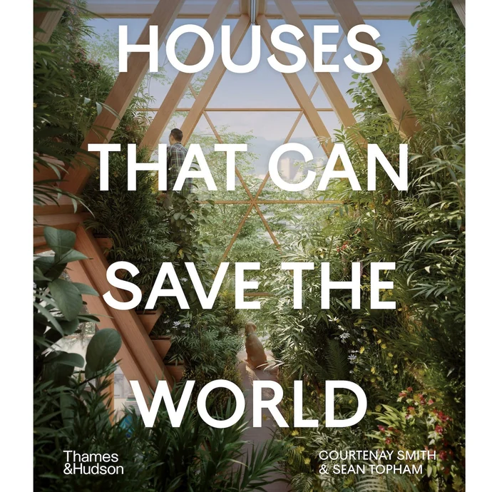  / Houses That Can Save the World, Courtenay Smith, Sean Topham