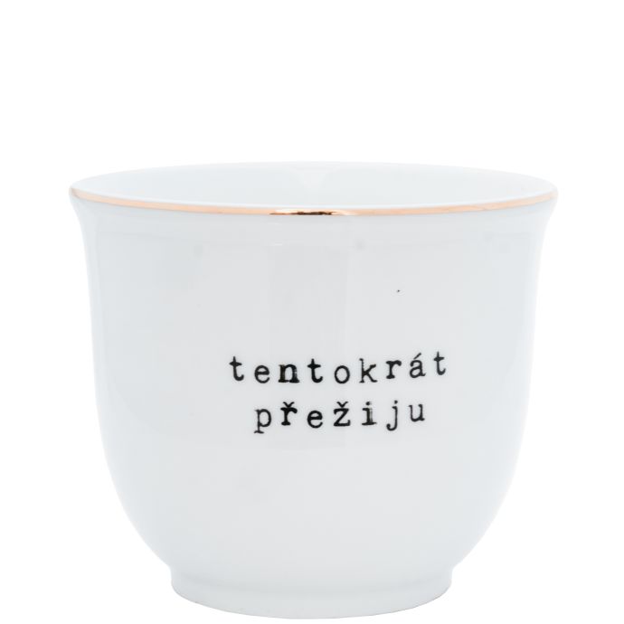 Bella Rose / Porcelánový obal na květináč Tentokrát přežiju 10 cm