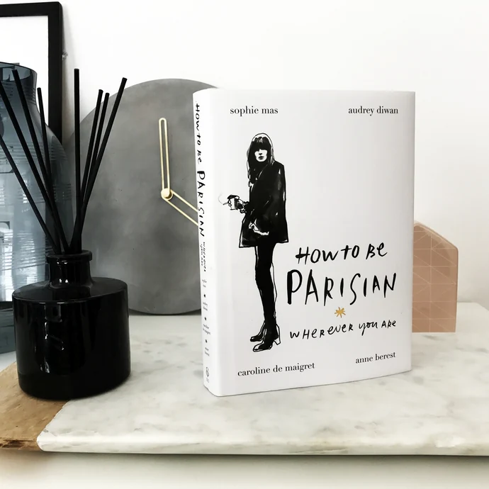 Kniha How To Be Parisian: Wherever You Are