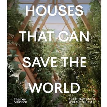 Houses That Can Save the World, Courtenay Smith, Sean Topham