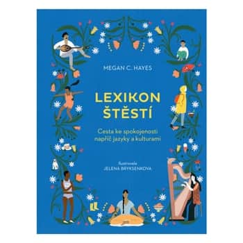 Lexikon Štěstí / Cesta ke spokojenosti napříč jazyky a kulturami - Megan C. Hayes